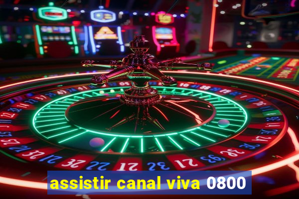 assistir canal viva 0800